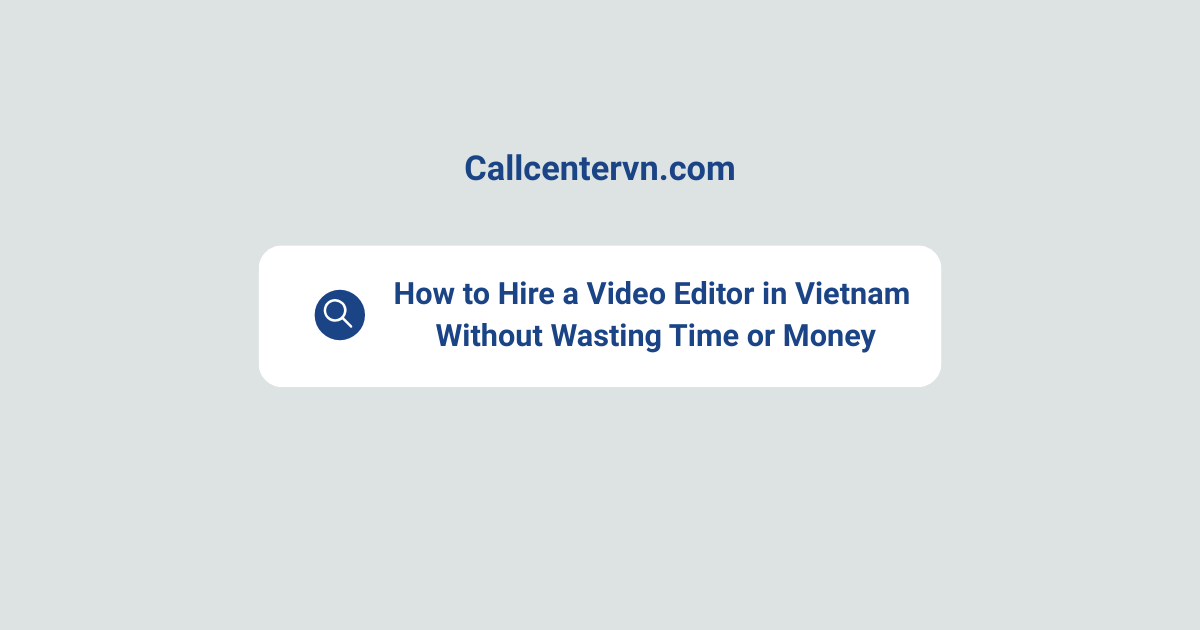 How to Hire a Video Editor in Vietnam Without Wasting Time or Money | THIENTU BPO